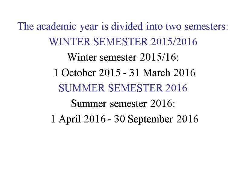 The academic year is divided into two semesters: WINTER SEMESTER 2015/2016 Winter semester 2015/16: